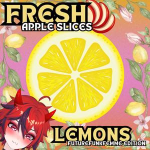 Lemons (FutureFunkFemme Edition) (feat. FreshAppleSlices)