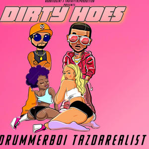 Dirty Hoes (feat. Djdrummerboi) (Explicit)