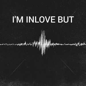 I'm inlove but (Explicit)