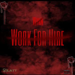 Work For Hire (feat. E.Roy & WYN Bizzy) (Explicit)