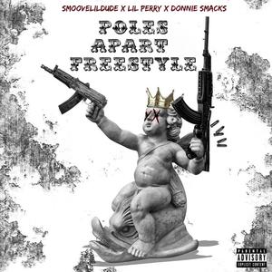 Poles Apart Freestlye (feat. Lil Perry & Donnie Smacks) [Explicit]