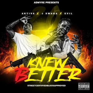 Knew Better (feat. Evil & J-Swaga) [Explicit]