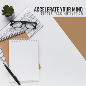 Accelerate Your Mind: Better Task Motivation