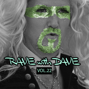 RAVE with DAVE, Vol. 22