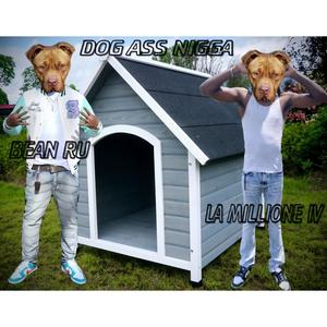 Dog ass nigga (feat. La millione iv) [Explicit]