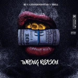 Wrong Reason(feat. Trell & L3ThaHoodStar) (Explicit)