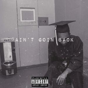 Ain't Goin' Back (Explicit)