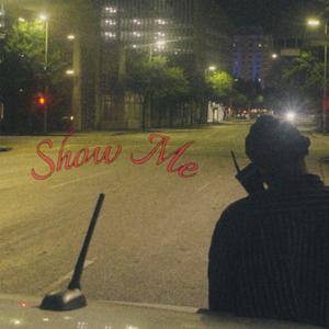 SHOW ME (feat. Piper Thurman) (Explicit)