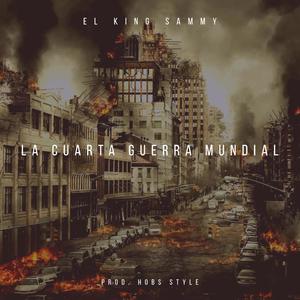 La Cuarta Guerra Mundial (feat. El King Sammy) (Explicit)