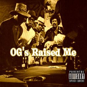 OG's Raised Me (feat. Big Chris Da Lyricist) (Explicit)