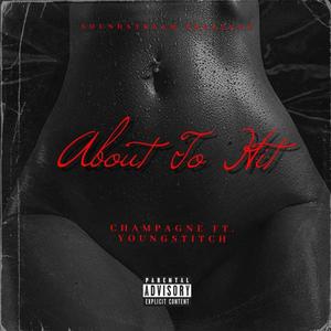 About To Hit(feat. Young Stitch) (Explicit)