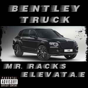 Bentley Truck(feat. Elevata E) (Explicit)