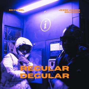 Regular Degular (feat. Jesse James Solomon) [Explicit]