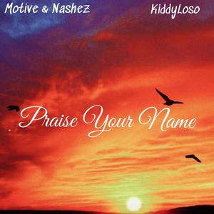 Praise Your Name (feat. KiddyLoso)