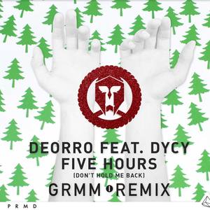 Deorro ft. DyCy - Five Hours [Dont Hold Me Back] (GRMM Remix)