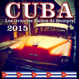 Cuba: Los Grandes Éxitos de Siempre! (2015)