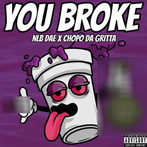 You Broke (feat. NLB Dae) [Explicit]