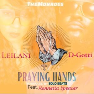 PRAYING HANDS (feat. LEILANI MONROE, RONNETTA SPENCER & SOLO BEATS)