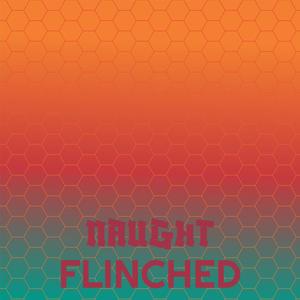 Naught Flinched