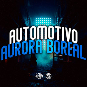 Automotivo Aurora Boreal (Explicit)