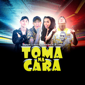 Toma na Cara (Explicit)