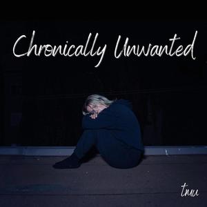 Chronically Unwanted (Explicit)