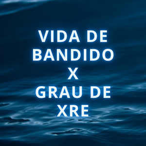 MTG - VIDA DE BANDIDO X GRAU DE XRE (Explicit)