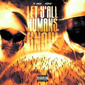 Let y'all humans know (feat. Mo Green) [Explicit]