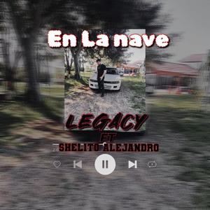 En la Nave (Legacy) (feat. shelito alejandro) (Explicit)
