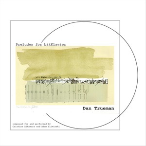 Dan Trueman: Preludes for bitKlavier