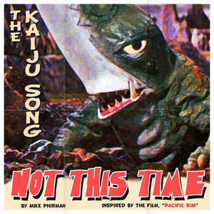 Not This Time(The Kaiju Song)