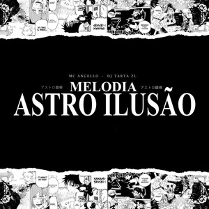 MELODIA ASTRO ILUSÃO (Explicit)