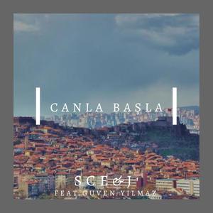 Canla Başla(feat. SCE & Güven Yılmaz)