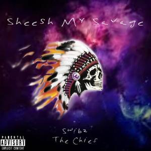 Sheesh My Savage (Explicit)