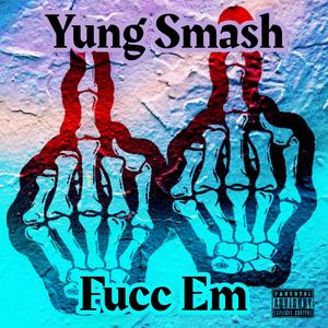 Fucc Em (Explicit)