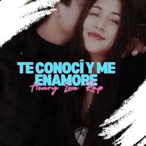 Te Conocí Y Me Enamore