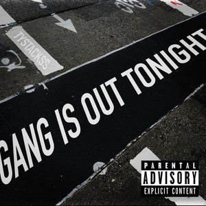 GANG IS OUT TONIGHT (Explicit)