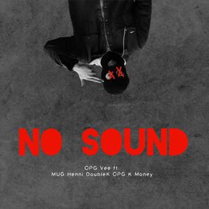 No Sound (feat. MUG Henni, Double K & OPG Kmoney) [Explicit]