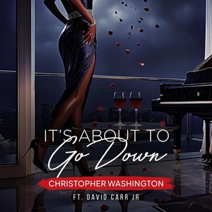 It's About To Go Down (feat. David Carr Jr)