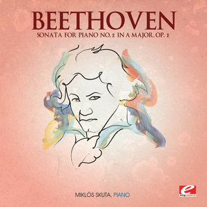 Beethoven: Sonata for Piano No. 2 in A Major, Op. 2 (Digitally Remastered)