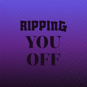 Ripping You Off