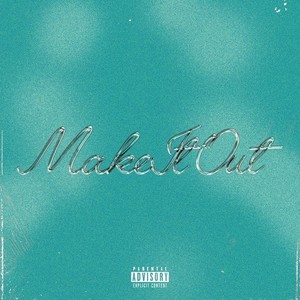 Make It Out (Explicit)