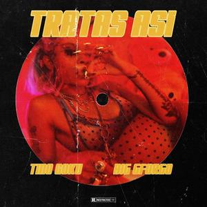 Tratas Asi (feat. BIG GFORGO)