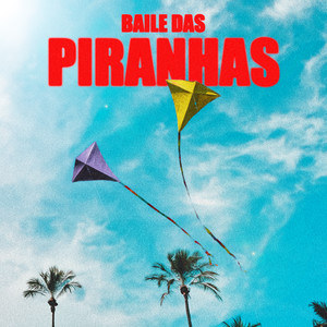 Baile Das Piranhas (Explicit)