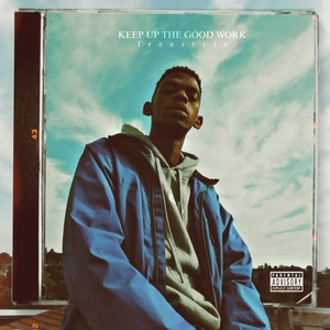 Keep up the Good Work (Freestyle) (Explicit)