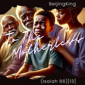 To The Motherless (13) [Isaiah 66]