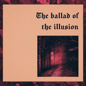 The ballad of the illusion