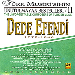 Türk Musiki'sinin Unutulmayan Bestecileri, Vol. 11 - Dede Efendi