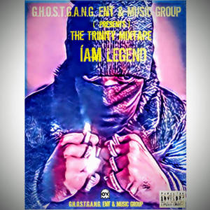 Ghost Gang Ent & Music Group presents The Trinity Mixtape