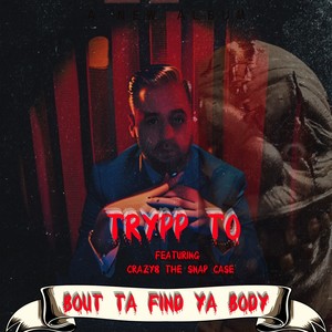 Bout Ta Find Ya Body (Explicit)